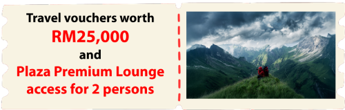 Grand Prize-RM25,000 Travel Voucher with Plaza Premium Lounge access
